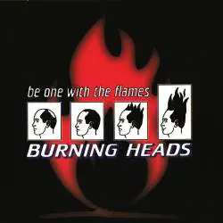 Burning Heads : Be One With the Flames